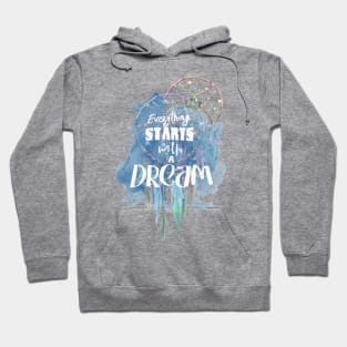 Everything starts with a dream Hoodie